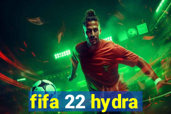 fifa 22 hydra